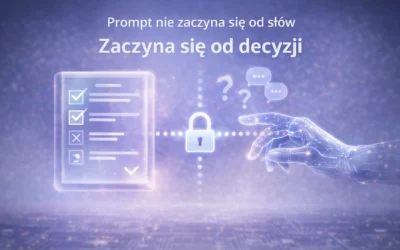Prompt nie zaczyna się od słów. Zaczyna się od decyzji